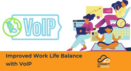 Improved Work Life Balance with VoIP