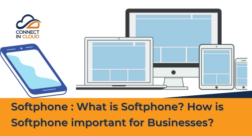 Softphone : What is Softphone? How is Softphone important for Businesses?