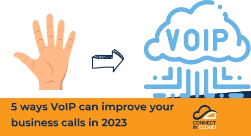 5 ways VoIP can improve your business calls in 2023