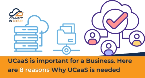 UCaaS is important for a Business. Here are 8 Why UCaaS is needed