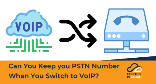 Can You Keep you PSTN Number When You Switch to VoIP?