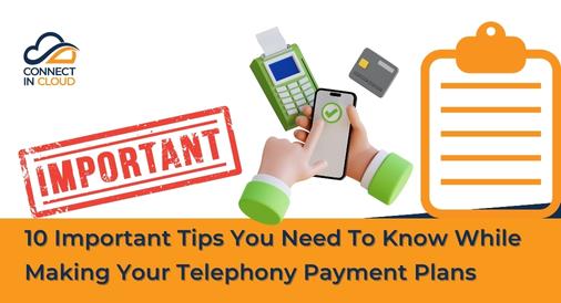 10 Important Tips You Need To Know While Making Your Telephony Payment Plans