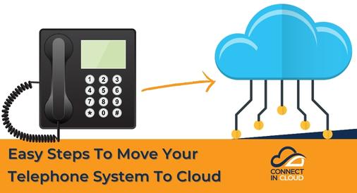 Easy Steps To Move Your Telephone System To Cloud