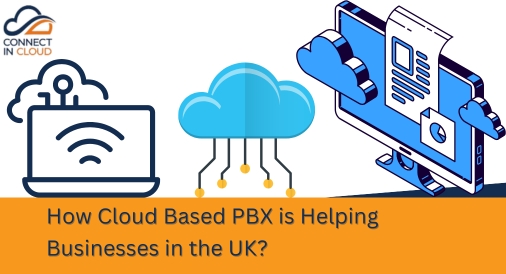 How Cloud Based PBX is Helping Businesses in the UK?